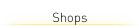 Shops